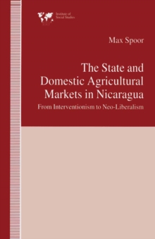 The State and Domestic Agricultural Markets in Nicaragua : From Interventionism to Neo-Liberalism