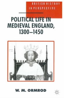 Political Life in Medieval England 1300-1450