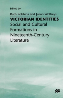 Victorian Identities : Social and Cultural Formations in Nineteenth-Century Literature