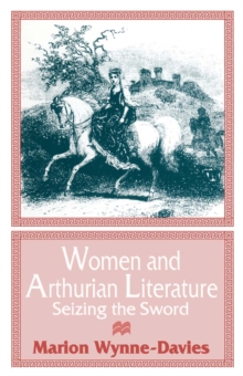 Women and Arthurian Literature : Seizing the Sword