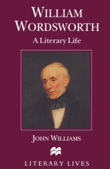 William Wordsworth : A Literary Life