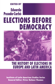 Elections before Democracy: The History of Elections in Europe and Latin America