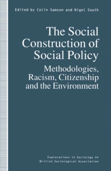 The Social Construction of Social Policy : Methodologies, Racism, Citizenship and the Environment