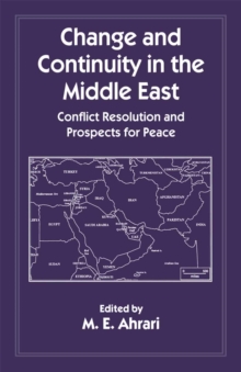 Change and Continuity in the Middle East : Conflict Resolution and Prospects for Peace