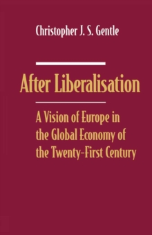 After Liberalisation : A Vision of Europe in the Global Economy of the Twenty-First Century