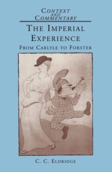 The Imperial Experience : From Carlyle to Forster