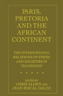 Paris, Pretoria and the African Continent : The International Relations of States and Societies in Transition