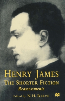 Henry James The Shorter Fiction : Reassessments