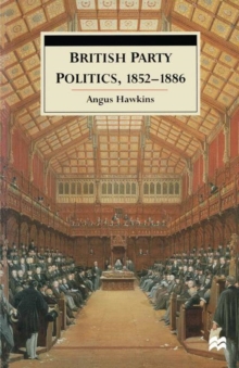 British Party Politics, 1852-1886