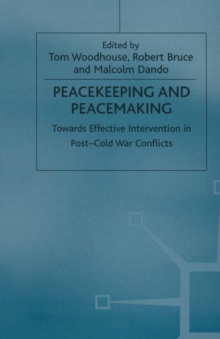 Peacekeeping and Peacemaking : Towards Effective Intervention in Post-Cold War Conflicts