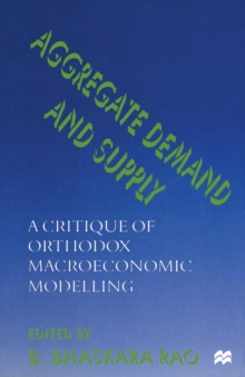 Aggregate Demand and Supply : A Critique of Orthodox Macroeconomic Modelling