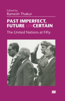 Past Imperfect, Future UNcertain : The United Nations at Fifty