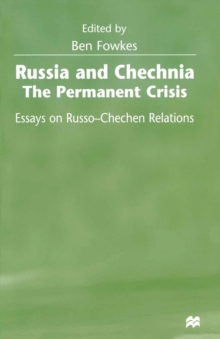 Russia and Chechnia: The Permanent Crisis : Essays on Russo-Chechen Relations