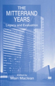 The Mitterrand Years : Legacy and Evaluation