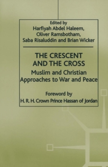 The Crescent and the Cross : Muslim and Christian Approaches to War and Peace