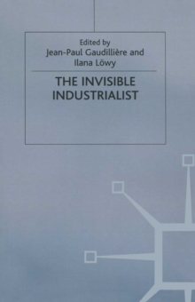 The Invisible Industrialist : Manufacture and the Construction of Scientific Knowledge