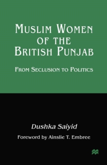 Muslim Women of the British Punjab : From Seclusion to Politics