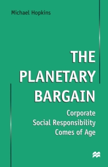 The Planetary Bargain : Corporate Social Responsibility Comes of Age