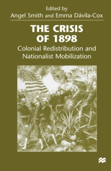 The Crisis of 1898 : Colonial Redistribution and Nationalist Mobilization