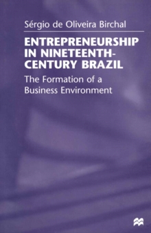 Entrepreneurship in Nineteenth-Century Brazil : The Formation of a Business Environment