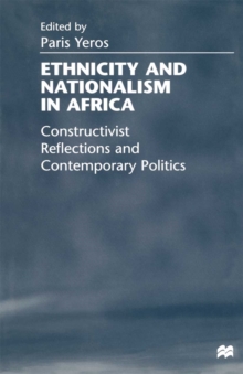 Ethnicity and Nationalism in Africa : Constructivist Reflections and Contemporary Politics