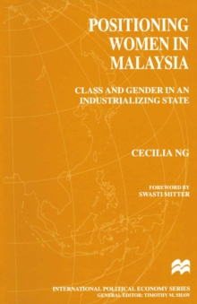 Positioning Women in Malaysia : Class and Gender in an Industrializing State