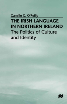 The Irish Language in Northern Ireland : The Politics of Culture and Identity