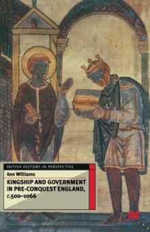 Kingship and Government in Pre-Conquest England c.500 1066