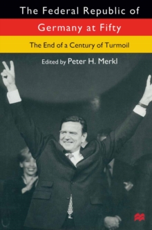 The Federal Republic of Germany at Fifty : At the End of a Century of Turmoil