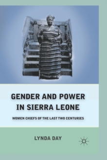 Gender and Power in Sierra Leone : Women Chiefs of the Last Two Centuries