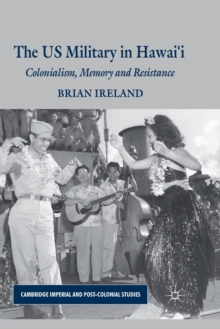 The US Military in Hawaii : Colonialism, Memory and Resistance