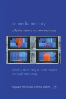 On Media Memory : Collective Memory in a New Media Age