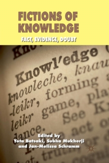 Fictions of Knowledge : Fact, Evidence, Doubt