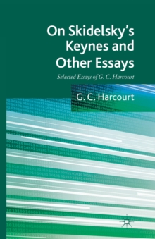 On Skidelsky's Keynes and Other Essays : Selected Essays of G. C. Harcourt