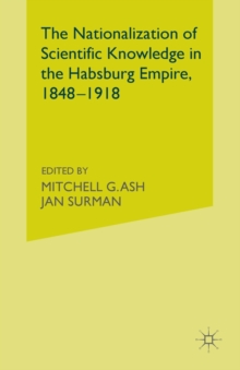 The Nationalization of Scientific Knowledge in the Habsburg Empire, 1848-1918
