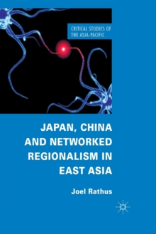 Japan, China and Networked Regionalism in East Asia