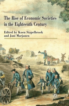 The Rise of Economic Societies in the Eighteenth Century : Patriotic Reform in Europe and North America