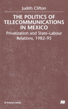 The Politics of Telecommunications In Mexico : The Case of the Telecommunications Sector