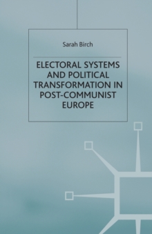 Electoral Systems and Political Transformation in Post-Communist Europe