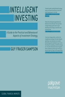 Intelligent Investing : A Guide to the Practical and Behavioural Aspects of Investment Strategy, Paperback / softback Book Intelligent Investing : A Guide to the Practical and Behavioural Aspects of Investment Strategy, Paperback / softback Book