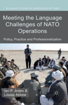 Meeting the Language Challenges of NATO Operations : Policy, Practice and Professionalization, Paperback / softback Book Meeting the Language Challenges of NATO Operations : Policy, Practice and Professionalization, Paperback / softback Book