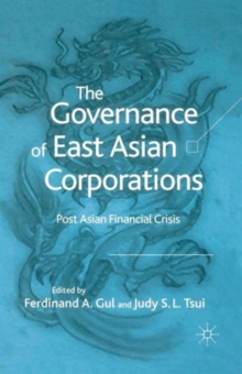 The Governance of East Asian Corporations : Post Asian Financial Crisis