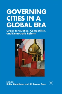 Governing Cities in a Global Era : Urban Innovation, Competition, and Democratic Reform