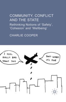 Community, Conflict and the State : Rethinking Notions of 'Safety', 'Cohesion' and 'Wellbeing'