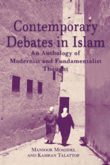 Contemporary Debates in Islam : An Anthology of Modernist and. Fundamentalist Thought