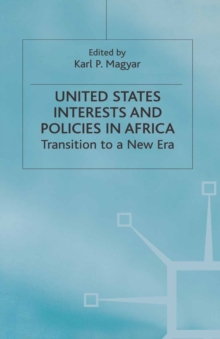 United States Interests and Policies in Africa : Transition to a New Era