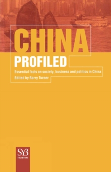 China Profiled : Essential Facts on Society, Business, and Politics in China