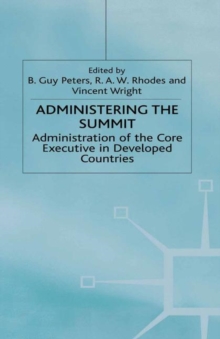 Administering the Summit : Administration of the Core Executive in Developed Countries