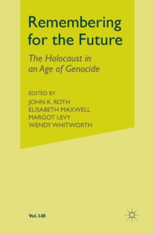 Remembering for the Future : 3 Volume Set: The Holocaust in an Age of Genocide