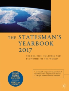 Statesman's Yearbook 2017 : The Politics, Cultures and Economies of the World